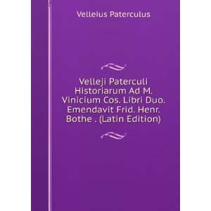   Henr. Bothe . (Latin Edition) Velleius Paterculus  Books
