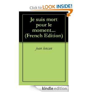 Je suis mort pour le moment (French Edition) Joan LONCAN  