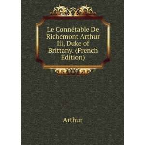   Iii, Duke of Brittany. (French Edition) Arthur  Books