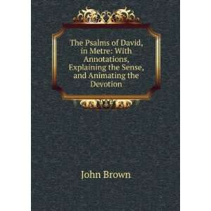  , Explaining the Sense, and Animating the Devotion: John Brown: Books
