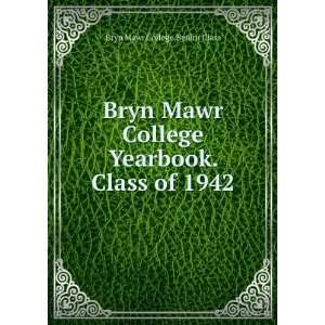   Yearbook. Class of 1942: Bryn Mawr College. Senior Class: Books