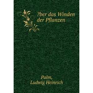  ?ber das Winden der Pflanzen: Ludwig Heinrich Palm: Books