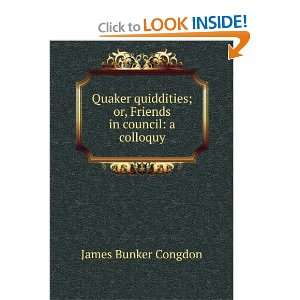   ; or, Friends in council a colloquy James Bunker Congdon Books