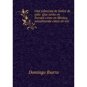  Europa como en Mexico, actualmente estan en uso: Domingo Ibarra: Books