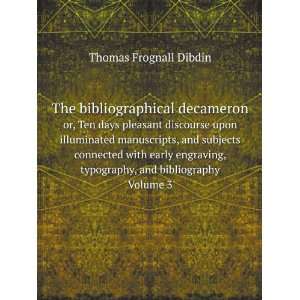   typography, and bibliography Volume 3 Thomas Frognall Dibdin Books