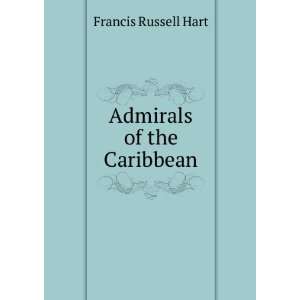  Admirals of the Caribbean Francis Russell Hart Books