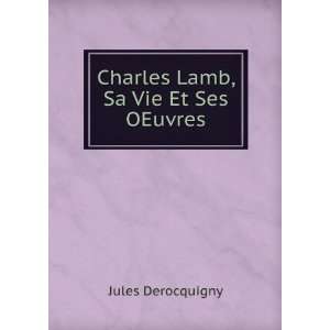    Charles Lamb, Sa Vie Et Ses OEuvres Jules Derocquigny Books