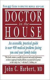 Doctor in the House Your Best Guide to Effective Medical Self Care 