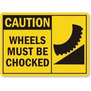  Caution: Wheels Must Be Chocked (with graphic) Laminated 