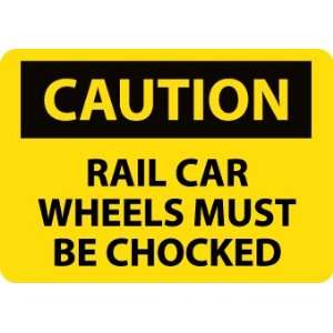 Caution, Rail Car Wheels Must Be Chocked, 10X14, Rigid Plastic:  