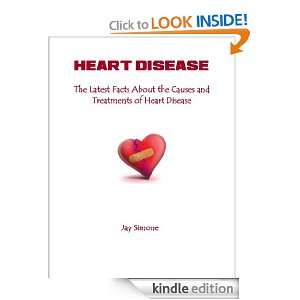 Heart Disease: The Latest Facts About the CAuses and Treatments of 