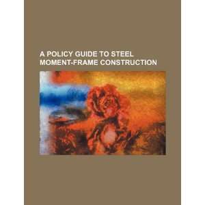  A policy guide to steel moment frame construction 