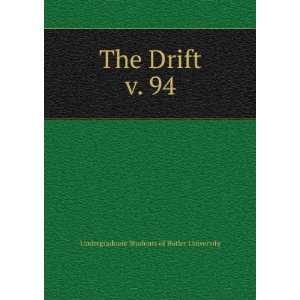   The Drift. v. 94 Undergraduate Students of Butler University Books