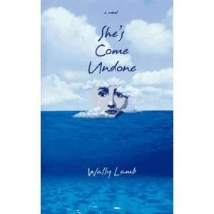   SHES COME UNDONE (Oprahs Book Club) [Hardcover] Wally Lamb Books