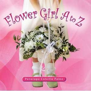    Flower Girl A to Z [Hardcover] Penelope Colville Paine Books