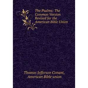   Bible Union: American Bible union Thomas Jefferson Conant: Books