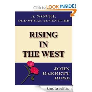 Rising In The West John Barrett Rose  Kindle Store