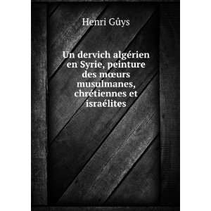   urs musulmanes, chrÃ©tiennes et israÃ©lites Henri GÃ»ys Books