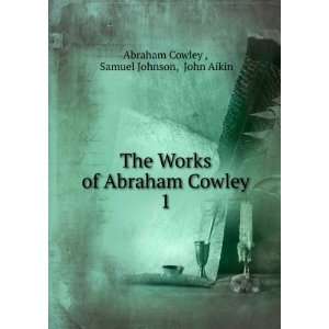   Abraham Cowley. 1: Samuel Johnson, John Aikin Abraham Cowley : Books