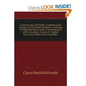   Into Latin, Tables, and a Vocabular Cyrus Smith Richards Books