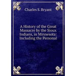  A History of the Great Massacre by the Sioux Indians, in 