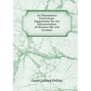   of Human Life and Conduct Daniel Edward Phillips Books