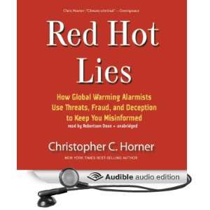 Red Hot Lies How Global Warming Alarmists Use Threats, Fraud, and 