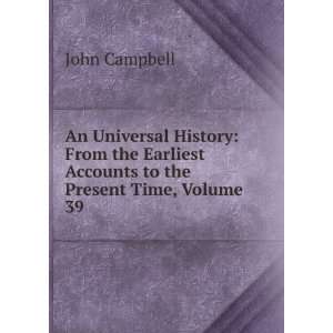 An Universal History From the Earliest Accounts to the Present Time 