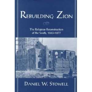  Rebuilding Zion Daniel W. Stowell Books