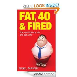 Fat, Forty And Fired: The year I lost my job and got a life: Nigel 