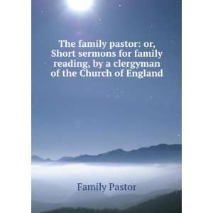  The family pastor: or, Short sermons for family reading 