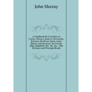   ©, the . &c.  The Railways and Principal Roads John Murray Books