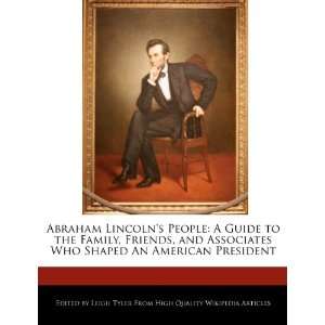   the Family, Friends, and Associates Who Shaped An American President