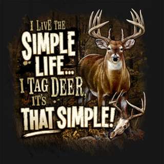 Hunting T shirt NEW:I live the simple life.. I tag deer  