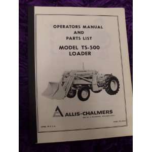 Allis Chalmers TS 500 Loader OEM OEM Owners & OEM Parts Manual: Allis 