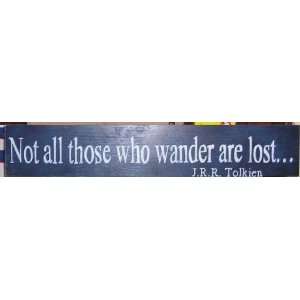  Not All Those Who Wander Are Lost. Rustic Wood Sign 