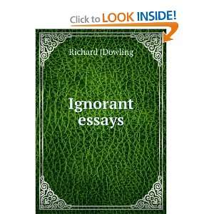  Ignorant essays: Richard [Dowling: Books