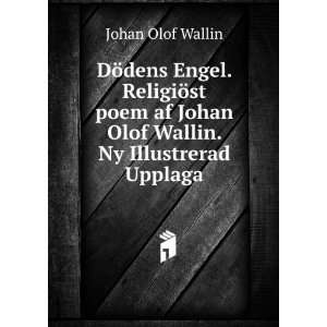   Johan Olof Wallin. Ny Illustrerad Upplaga. Johan Olof Wallin Books