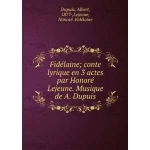   Dupuis Albert, 1877 ,Lejeune, HonorÃ©. FidÃ©laine Dupuis Books