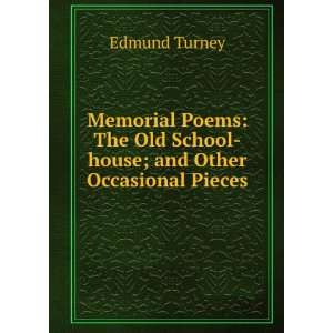 Memorial Poems: The Old School house; and Other Occasional Pieces