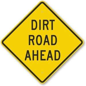  Dirt Road Ahead Aluminum Sign, 24 x 24