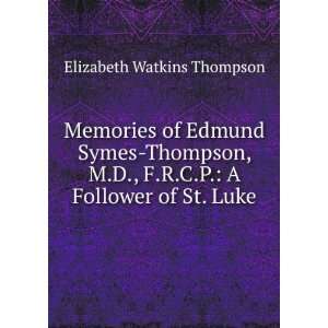  Memories of Edmund Symes Thompson, M.D., F.R.C.P. A 