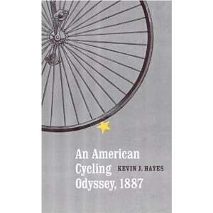  An American Cycling Odyssey, 1887 [Hardcover] Kevin J 