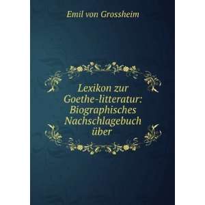    Biographisches Nachschlagebuch Ã¼ber . Emil von Grossheim Books