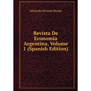   Argentina, Volume 1 (Spanish Edition) Alejandro Ernesto Bunge Books