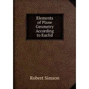   Elements of Plane Geometry According to Euclid Robert Simson Books