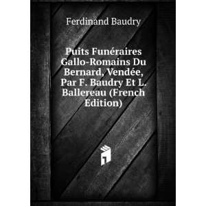   Baudry Et L. Ballereau (French Edition) Ferdinand Baudry 