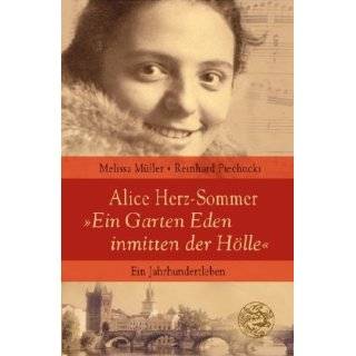 Alice Herz Sommer Ein Garten Eden inmitten der Hölle by Reinhard 