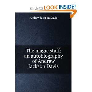   an autobiography of Andrew Jackson Davis Andrew Jackson Davis Books