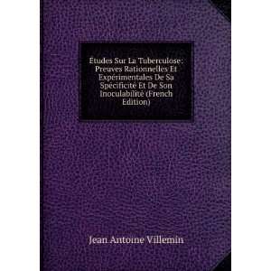   De Son InoculabilitÃ© (French Edition): Jean Antoine Villemin: Books
